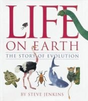 book cover of Life on Earth: The Story of Evolution by Steve Jenkins