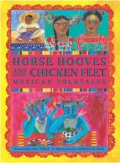 book cover of Horse Hooves and Chicken Feet: Mexican Folktales by Neil Philip