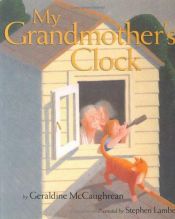 book cover of My Grandmother's Clock by Geraldine McGaughrean