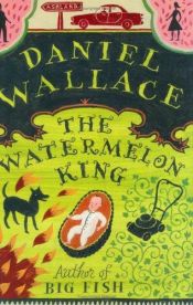 book cover of Watermelon King by Daniel Wallace