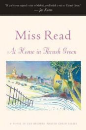 book cover of At Home in Thrush Green by Miss Read