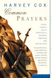 book cover of Common prayers: faith, family, and a Christian's journey through the Jewish year by Harvey Gallagher Cox