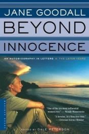 book cover of Beyond Innocence: An Autobiography in Letters: The Later Years by Jane Goodall