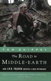 book cover of The road to Middle-earth : [how J.R.R. Tolken created a new mythology] by T. A. Shippey