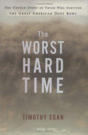 book cover of The Worst Hard Time: The Untold Story of Those Who Survived the Great American Dust Bowl by Timothy Egan
