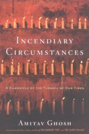 book cover of Incendiary circumstances by アミタヴ・ゴーシュ