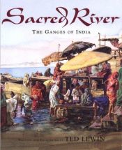 book cover of Sacred River: The Ganges of India by Ted Lewin