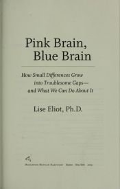 book cover of Pink Brain, Blue Brain: How Small Differences Grow Into Troublesome Gaps -- and What We Can Do About It by Lise Eliot