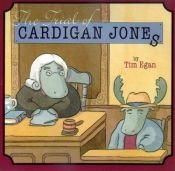 book cover of The trial of Cardigan Jones by Tim Egan