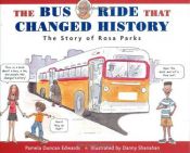 book cover of The bus ride that changed history by Pamela Duncan Edwards