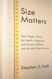 book cover of Size Matters: How Height Affects the Health, Happiness by Stephen S. Hall