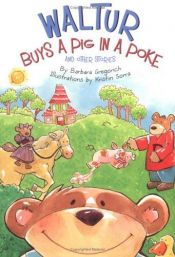 book cover of Waltur Buys a Pig in a Poke and Other Stories by Barbara Gregorich