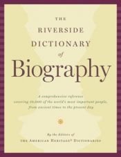 book cover of The Riverside Dictionary of Biography (American Heritage Dictionaries) by Editors of The American Heritage Dictionaries