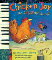 book cover of Chicken Joy on Redbean Road: A Bayou Country Romp by Jacqueline Briggs Martin