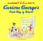 book cover of Margret & H.A. Rey's Curious George's first day of school by Margret Rey