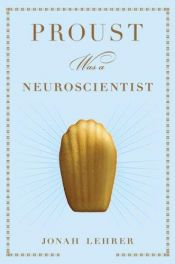 book cover of Proust Was a Neuroscientist by Jonah Lehrer