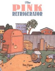 book cover of The pink refrigerator by Tim Egan