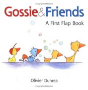 book cover of Gossie & Friends: A First Flap Book by Olivier Dunrea