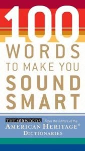 book cover of 100 Words To Make You Sound Smart (100 Words) by Editors of The American Heritage Dictionaries