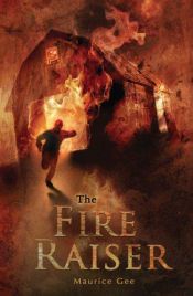 book cover of The fire-raiser by Maurice Gee
