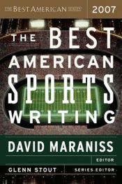 book cover of The best American sports writing 2007 by David Maraniss