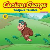 book cover of Curious George Tadpole Trouble (Curious George) by H.A. Rey