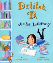 book cover of Delilah D. at the Library by Jeanne Willis