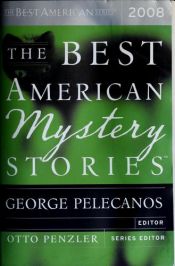 book cover of Best American Mystery Stories 2008, the by George Pelecanos