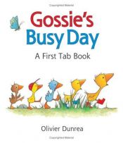 book cover of Gossie's Busy Day: A First Tab Book (Gossie & Friends) by Olivier Dunrea