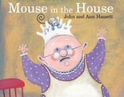 book cover of Mouse in the house by Ann Hassett