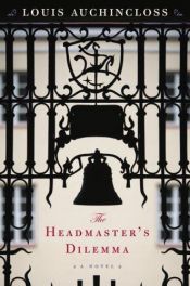 book cover of The Headmaster's Dilemma by Louis Auchincloss