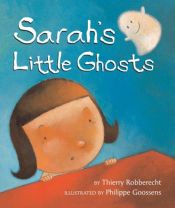 book cover of Sarah's Little Ghosts by Thierry Robberecht