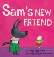 book cover of Sam's New Friend by Thierry Robberecht