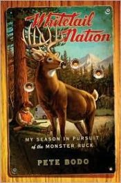 book cover of Whitetail Nation: My Season in Pursuit of the Monster Buck by Pete Bodo