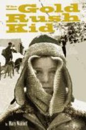 book cover of The gold rush kid by Mary Waldorf