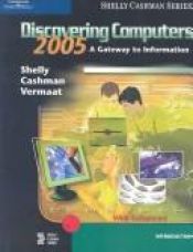 book cover of Discovering Computers 2005: A Gateway to Information, Introductory by Gary B. Shelly