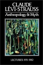 book cover of Anthropology and myth by Claude Lévi-Strauss