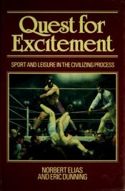 book cover of Quest for Excitement: Sport and Leisure in the Civilizing Process by Norbert Elias
