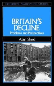 book cover of Britain's Decline: Problems and Perspectives (Historical Association Studies) by Alan Sked