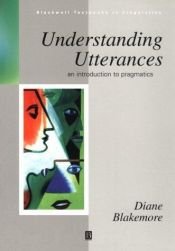 book cover of Understanding Utterances: An Introduction to Pragmatics (Blackwell Textbooks in Linguistics) by Diane Blakemore