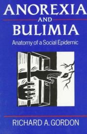 book cover of Anorexia and Bulimia: Anatomy of a Social Epidemic by Richard A. Gordon