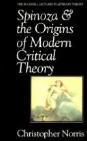 book cover of Spinoza & the origins of modern critical theory by Christopher Norris