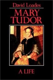 book cover of Mary Tudor: A Life by David Loades