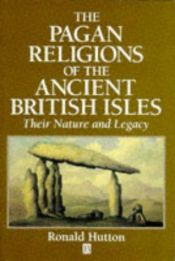 book cover of The Pagan Religions of the Ancient British Isles: Their Nature and Legacy by Ronald Hutton