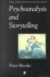 book cover of Psychoanalysis and Storytelling (Bucknell Lecture in Literary Theory, Vol 10) by Peter Brooks