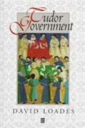 book cover of Tudor Government: Structures of Authority in the Sixteenth Century by David Loades