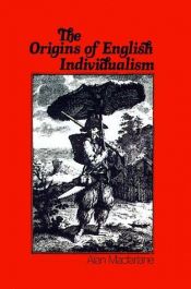 book cover of THE ORIGINS OF ENGLISH INDIVIDUALISM the Family, Property and Social Transition by Alan Macfarlane