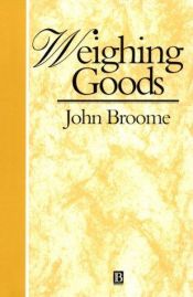 book cover of Weighing goods : equality, uncertainty, and time by John Broome