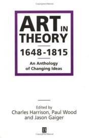 book cover of Art in theory 1648-1815 : an anthology of changing ideas by Various