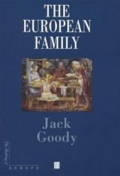 book cover of The European family by Jack Goody